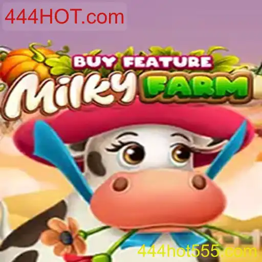 Descubra o Mundo de MilkyFarmBuyFeature em 444HOT.com